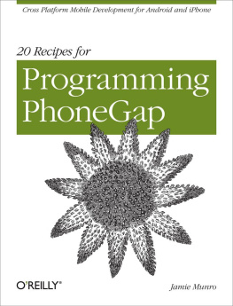 Jamie Munro - 20 Recipes for Programming PhoneGap: Cross-Platform Mobile Development for Android and iPhone