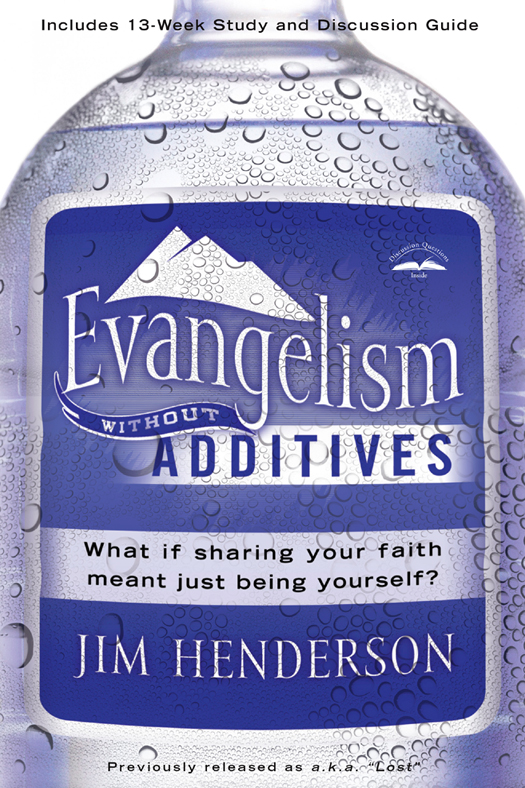 Praise for Evangelism Without Additives Jim Henderson is a voice for - photo 1