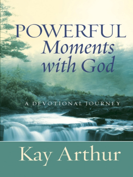 Kay Arthur - Powerful Moments with God: A Devotional Journey