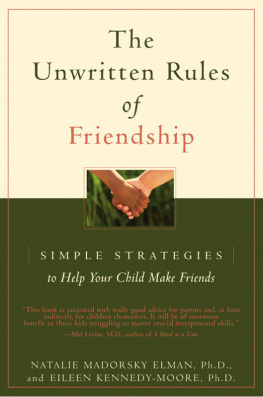 Eileen Kennedy-Moore - The Unwritten Rules of Friendship: Simple Strategies to Help Your Child Make Friends