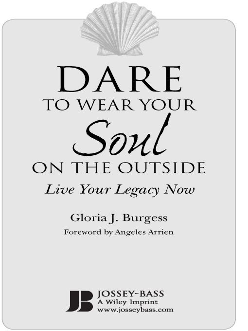 Table of Contents More Praise for Dare to Wear Your Soul on the Outside - photo 1