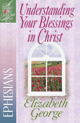 Elizabeth George Understanding Your Blessings in Christ: Ephesians