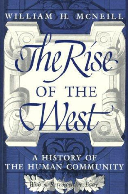 William H. McNeill - The Rise of the West: A History of the Human Community; with a Retrospective Essay