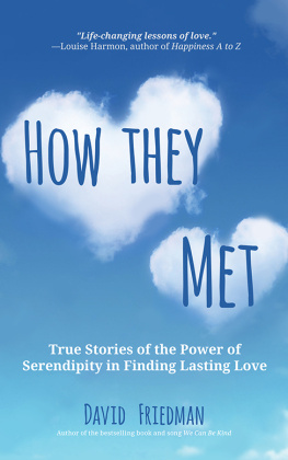 David Friedman - How They Met: True Stories of the Power of Serendipity in Finding Lasting Love