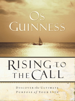 Os Guinness Rising to the Call: Discovering the Ultimate Purpose of Your Life