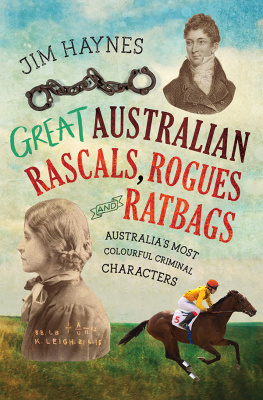 Jim Haynes Great Australian Rascals, Rogues and Ratbags: Australias most colourful criminal characters