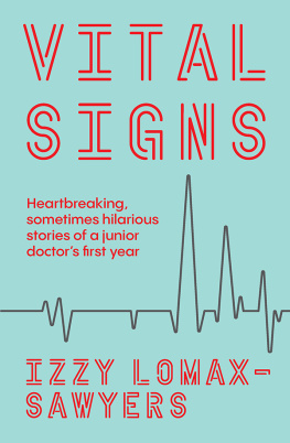 Izzy Lomax-Sawyers Vital Signs: Heartbreaking, Sometimes Hilarious Stories from A Junior Doctors First Year