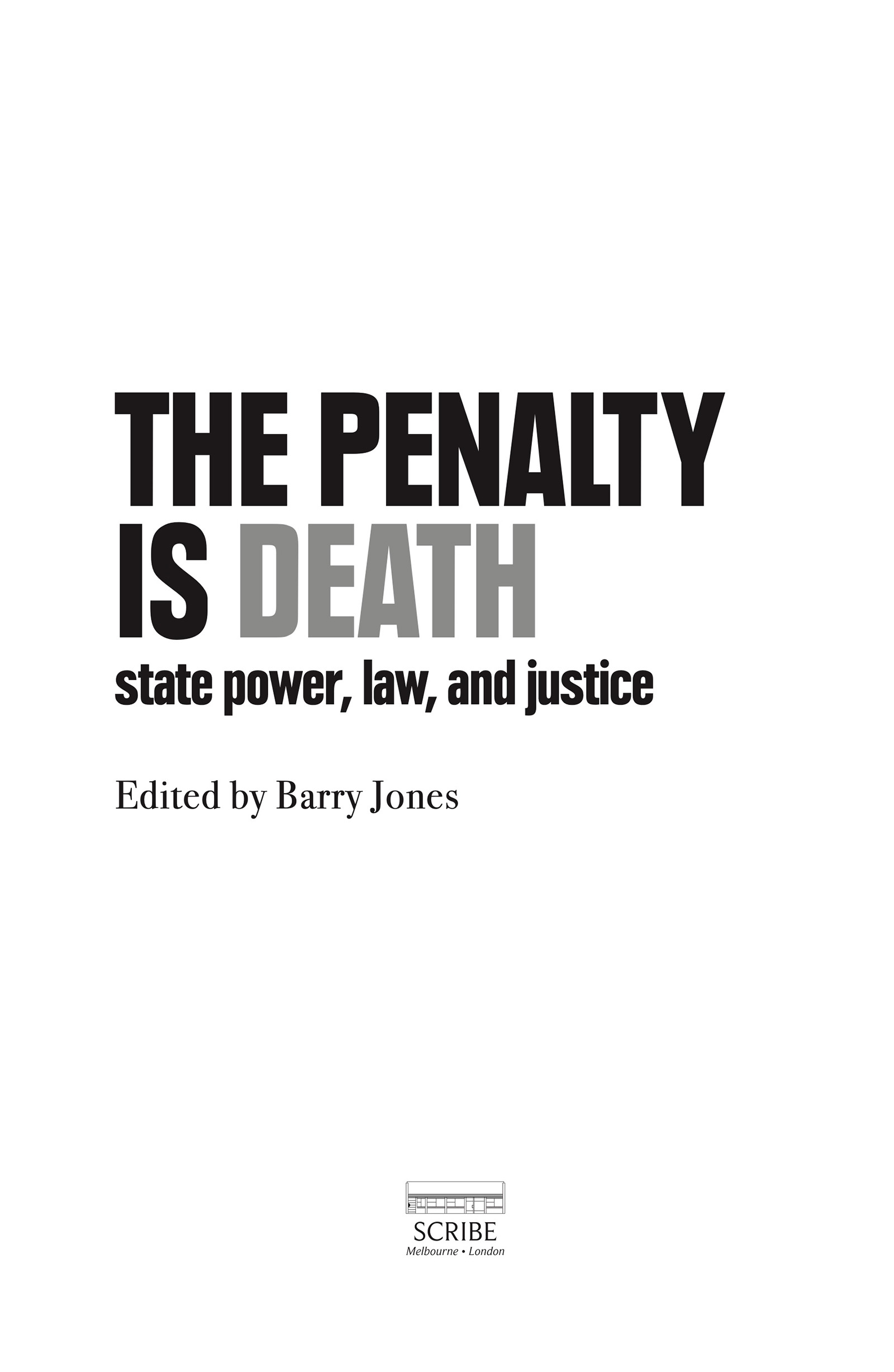 THE PENALTY IS DEATH Barry Jones 1932- edited the first edition of The - photo 1