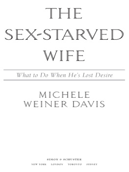 Michele Weiner Davis The Sex-Starved Wife: What to Do When Hes Lost Desire