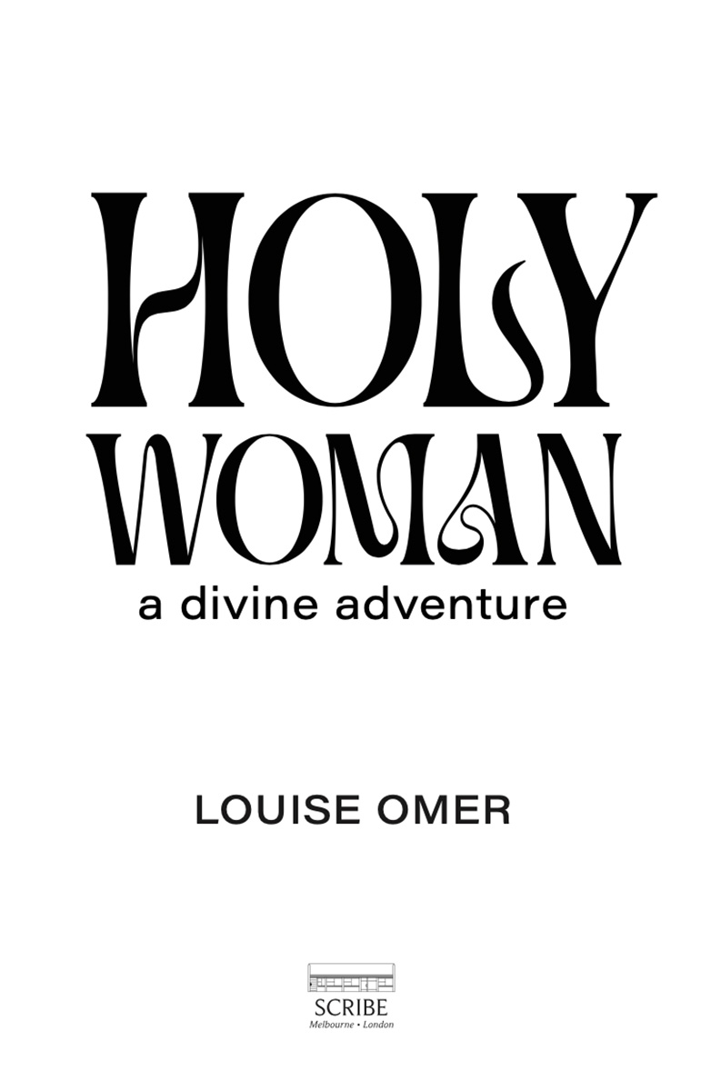 Contents HOLY WOMAN Louise Omer is a writer born on Kaurna Country with - photo 1