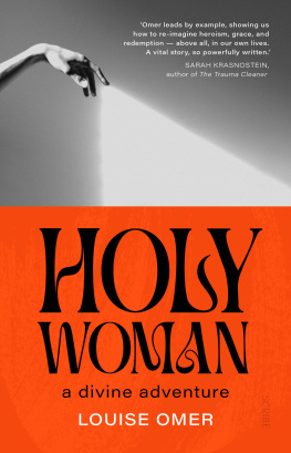 Louise Omer Holy Woman: a divine adventure