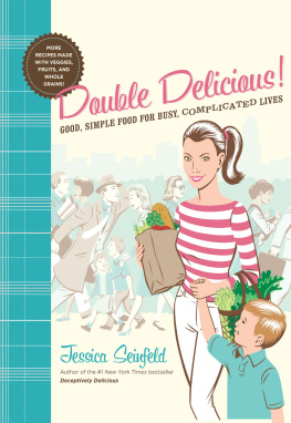 Jessica Seinfeld Double Delicious - Good Simple Food For Busy Complicated Lives