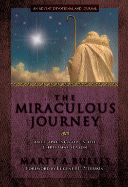 Marty A. Bullis The Miraculous Journey: Anticipating God in the Christmas Season