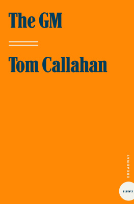 Tom Callahan - The GM: The Inside Story of a Dream Job and the Nightmares that Go with It