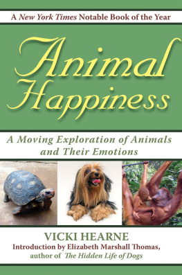 Vicki Hearne - Animal Happiness: Moving Exploration of Animals and Their Emotions--From Cats and Dogs to Orangutans and Tortoises