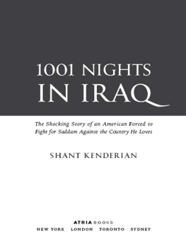 Shant Kenderian - 1001 Nights in Iraq: The Shocking Story of an American Forced to Fight for Saddam Against the Country He Loves