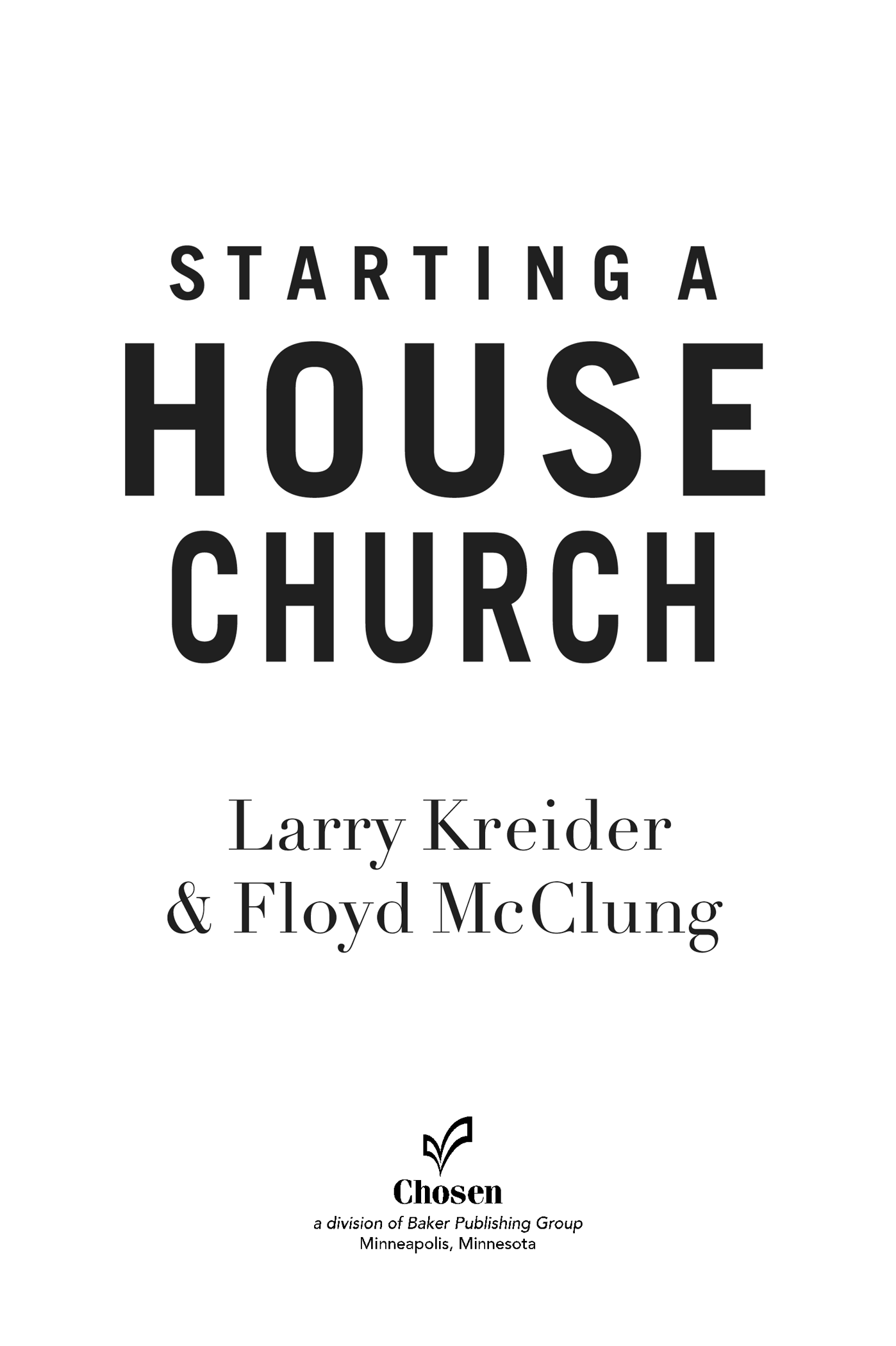 2007 Larry Kreider and Floyd McClung Published by Chosen Books 11400 Hampshire - photo 1