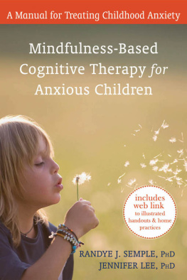 Randye J. Semple - Mindfulness-Based Cognitive Therapy for Anxious Children: A Manual for Treating Childhood Anxiety