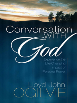 Lloyd John Ogilvie - Conversation with God: Experience the Life-Changing Impact of Personal Prayer