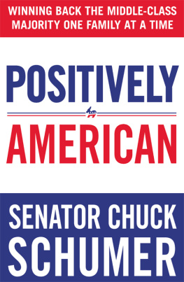 Chuck Schumer Positively American: Winning Back the Middle-Class Majority One Family at a Time