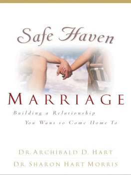 Archibald D. Hart - Safe Haven Marriage: A Marriage You Can Come Home To