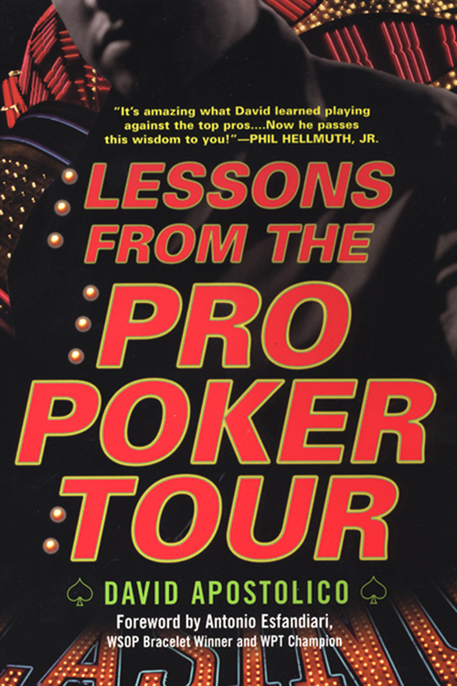 LESSONS FROM THE Pro Poker Tour Other Books by David Apostolico - photo 1