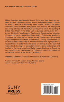 Timothy Joseph Golden Racism and Resistance: Essays on Derrick Bells Racial Realism