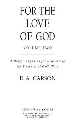 For the Love of God Volume Two Copyright 1999 by D A Carson Published by - photo 1