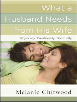 Melanie Chitwood - What a Husband Needs from His Wife: *Physically*Emotionally*Spiritually