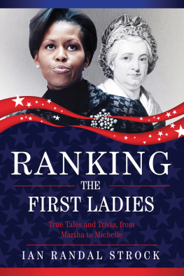 Ian Randal Strock Ranking the First Ladies: True Tales and Trivia, from Martha to Michelle