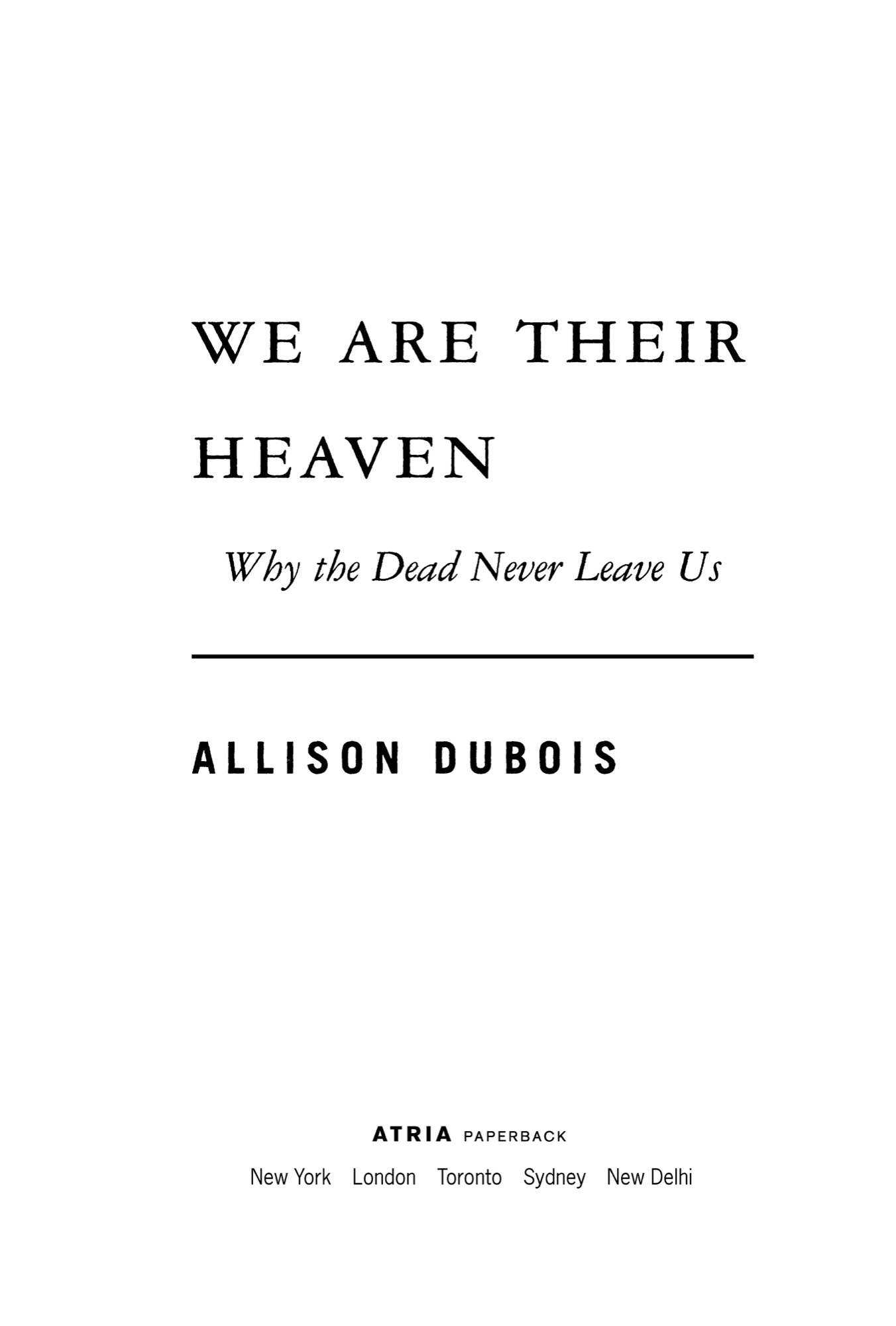 We Are Their Heaven Why the Dead Never Leave Us - image 1