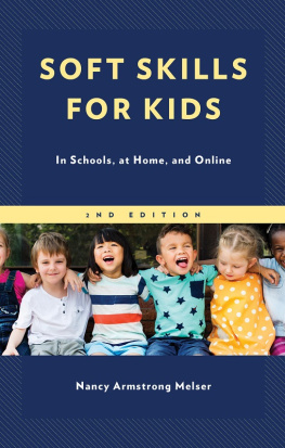 Nancy Armstrong Melser Soft Skills for Kids: In Schools, at Home, and Online