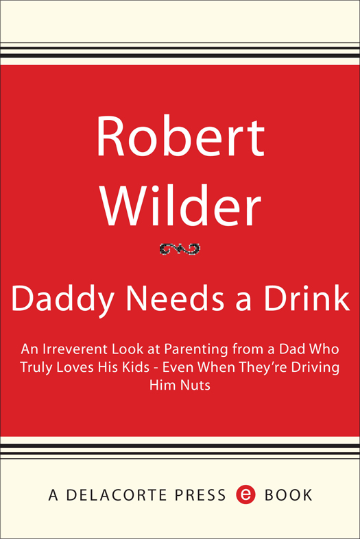 DADDY NEEDS A DRINK A Delacorte Press Book May 2006 Published by Bantam - photo 1