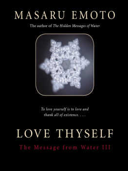 Masaru Emoto - Love Thyself: The Message from Water III