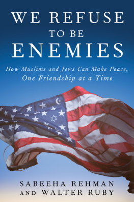 Sabeeha Rehman - We Refuse to Be Enemies: How Muslims and Jews Can Make Peace, One Friendship at a Time