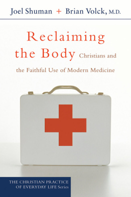 Joel Shuman Reclaiming the Body: Christians and the Faithful Use of Modern Medicine