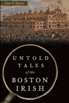 Peter F. Stevens Untold Tales of the Boston Irish