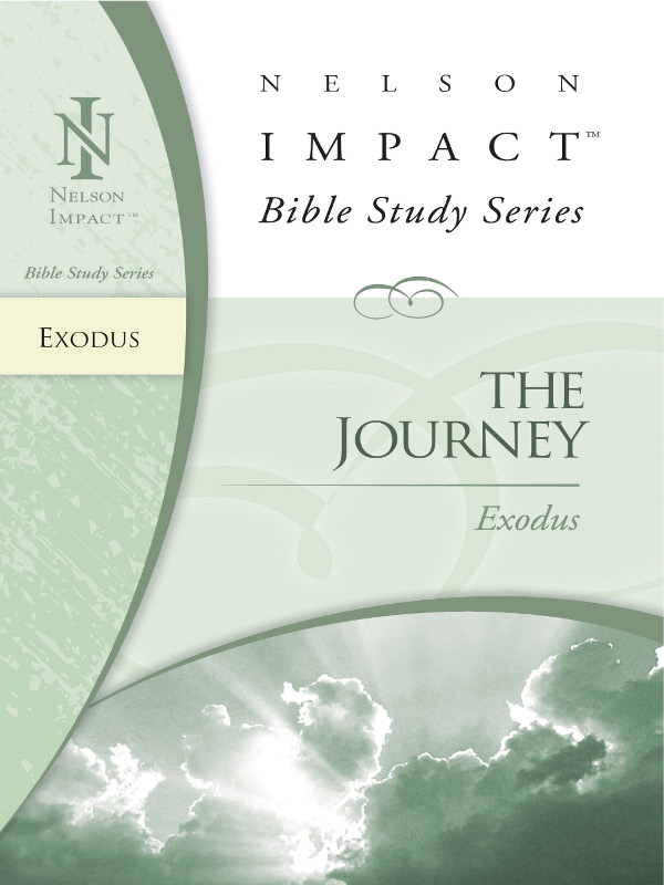 THE JOURNEY Exodus Copyright 2006 Thomas Nelson Inc The publishers are - photo 1