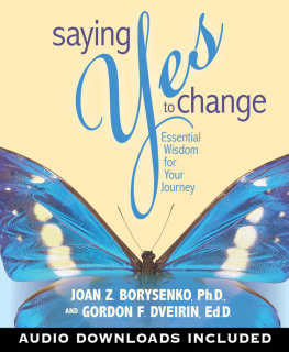 Joan Z. Borysenko Ph.D. - Saying Yes to Change: Essential Wisdom for Your Journey