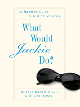 Shelly Branch - What Would Jackie Do?: An Inspired Guide to Distinctive Living