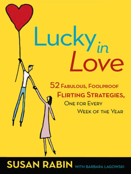 Susan Rabin - Lucky in Love: 52 Fabulous, Foolproof Flirting Strategies, One for Every Week of the Year