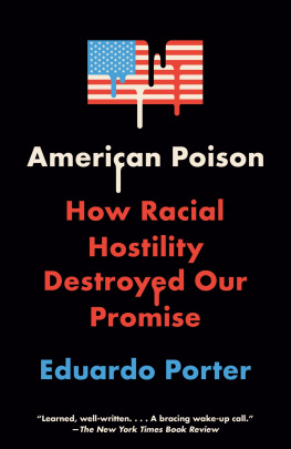 Eduardo Porter American Poison: How Racial Hostility Destroyed Our Promise