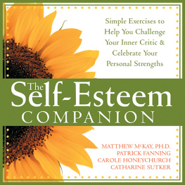 Matthew McKay - The Self-Esteem Companion: Simple Exercises to Help You Challenge Your Inner Critic and Celebrate Your Personal Strengths