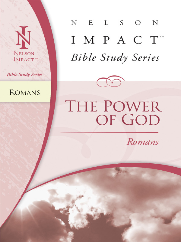 THE POWER OF GOD Romans Copyright 2005 Thomas Nelson Inc The publishers - photo 1