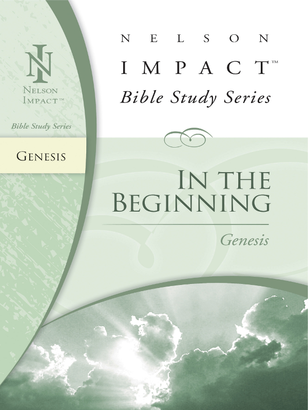 IN THE BEGINNING Genesis Copyright 2005 Thomas Nelson Inc The publishers - photo 1