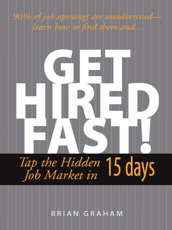 GET HIRED FAST Tap the Hidden Job Market in 15 Days Brian Graham - photo 1