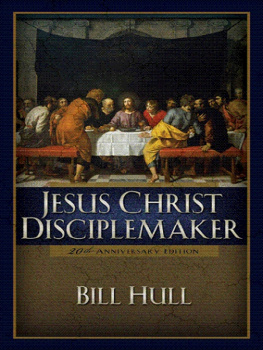 Bill Hull - Jesus Christ, Disciplemaker