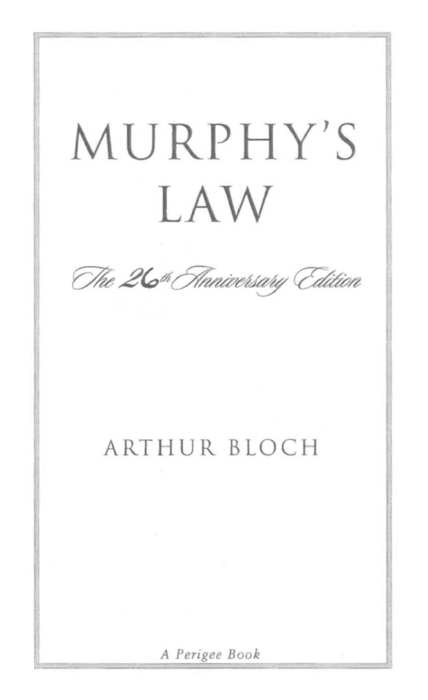 Also by Arthur Bloch Murphys Law and Other Reasons Why Things Go Wrong - photo 1