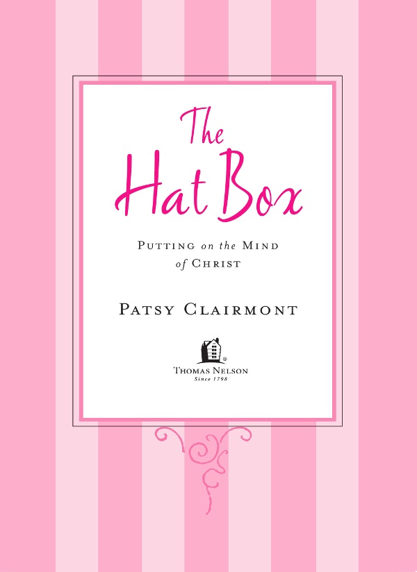 The Hat Box 2003 by Patsy Clairmont Published by Thomas Nelson Inc All - photo 2