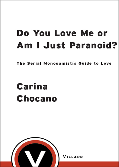 Do You Love Me or Am I Just Paranoid THE SERIAL MONOGAMISTS GUIDE TO LOVE - photo 1